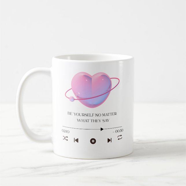 Mug Be Yourself No Matter What They Say - Motivational (Gauche)