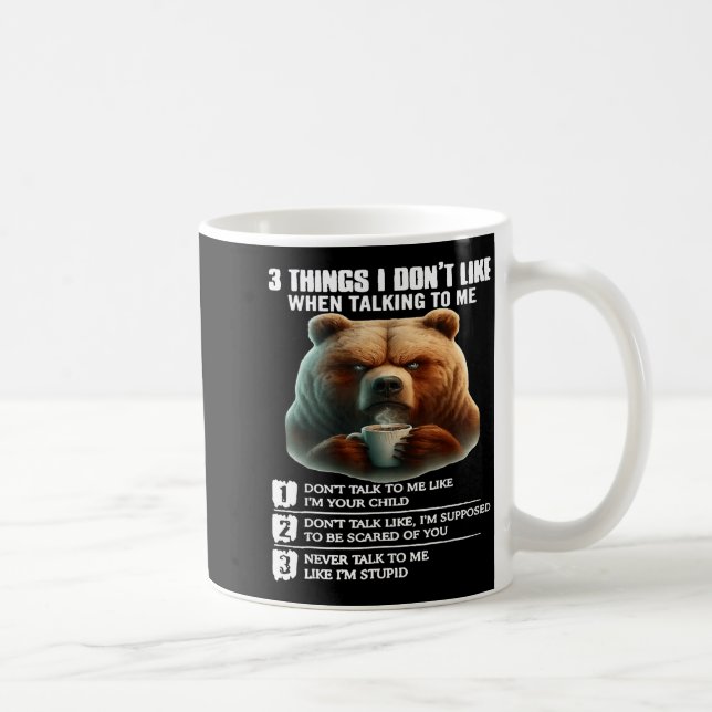 Mug Bear 3 Things I Don’t Like When Talking To Me  (Droite)
