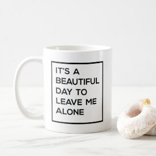 Mug Beau jour pour me laisser seul pas dans l'humeur
