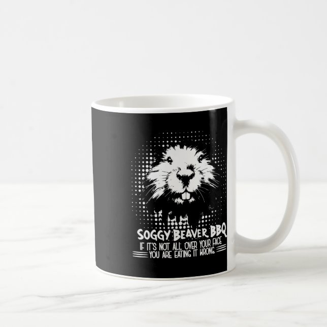 Mug Beaver Soggy Barbecue Si Ce N'Est Pas Tout Sur Vot (Droite)