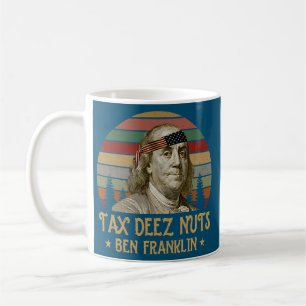 Mug Ben Franklin Tax Deez Nuts 4 juillet Hommes Femmes