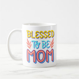 Mug béni d'être maman