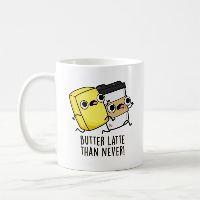 Mug Beurre Tard Que Jamais Drôle Pun Alimentaire (Gauche)