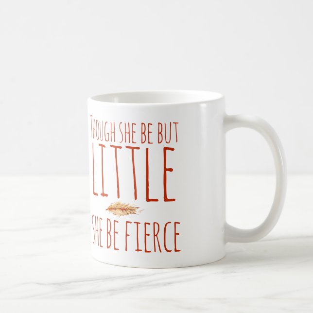 Mug Bien qu'elle ne soit que petite, elle soit féroce (Droite)