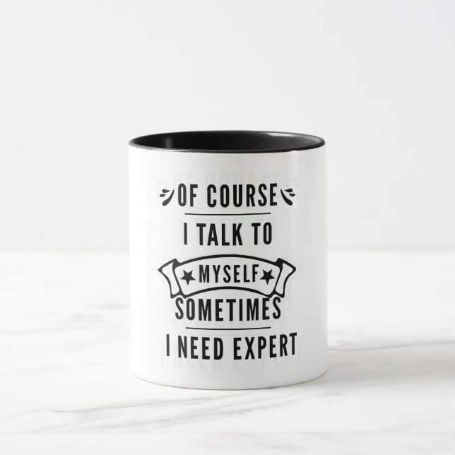 Mug Bien Sûr Je Me Parle Parfois J'Ai Besoin D'Un Expe (Centre)