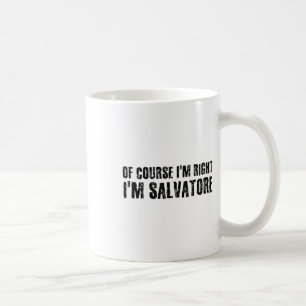 Mug Bien sûr que j'ai raison, je m'appelle Salvatore, 