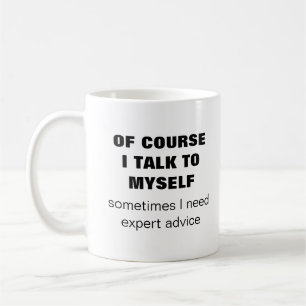 Mug Bien sûr que je me parle moi-même j'ai besoin de