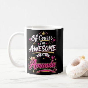 Mug Bien sûr que je suis formidable, je suis Amanda