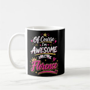Mug Bien sûr que je suis formidable, je suis Florence