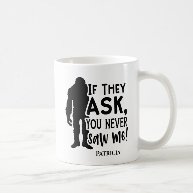 Mug Bigfoot Drôle Tu Ne M'As Jamais Vu (Droite)