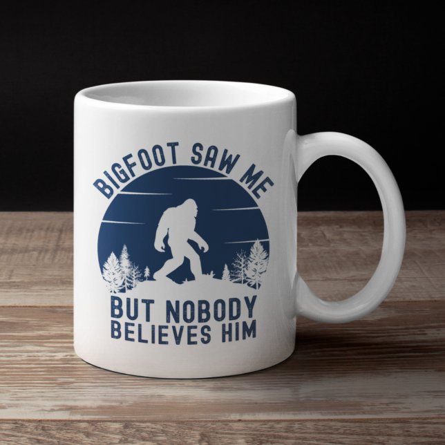 Mug Bigfoot Saw me but nobody believes him funny (Créateur téléchargé)
