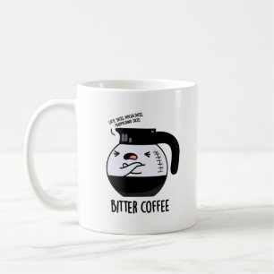 Mug Bitter Café amusant Nourriture Pun