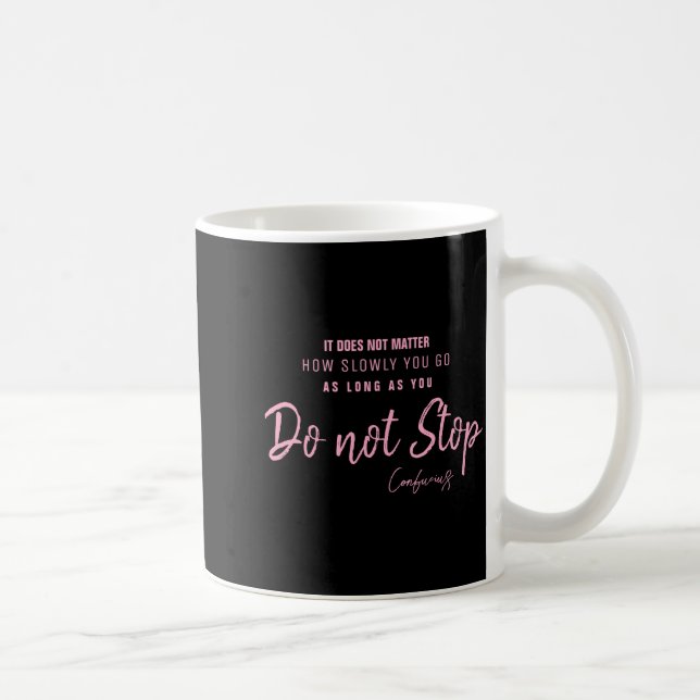 Mug Black Nk Motivational Quote Confucius Dont Stop  (Droite)