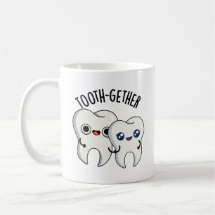 Mug Blague dentaire amusante Tooth-gether