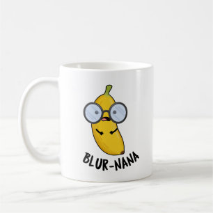 Mug Blur-nana Funny Banana Puns