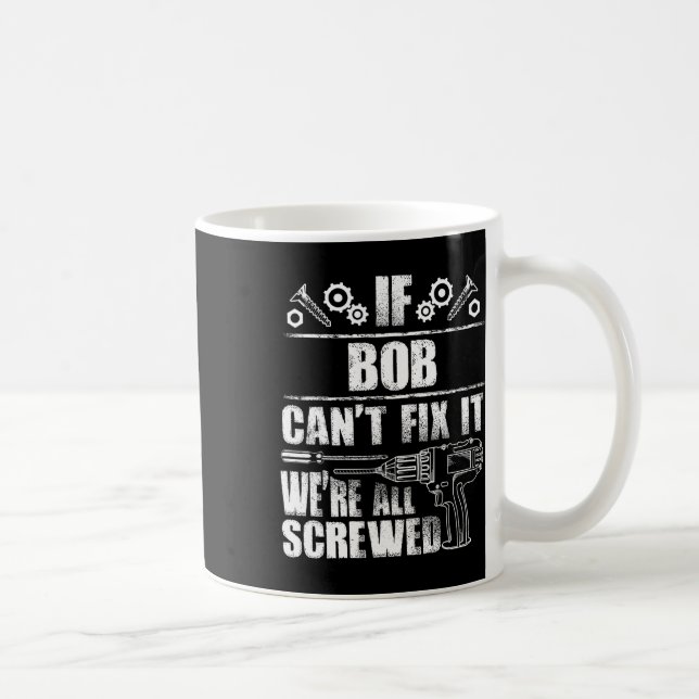 Mug Bob Nom Cadeau Réparez ça drôle Anniversaire Perso (Droite)
