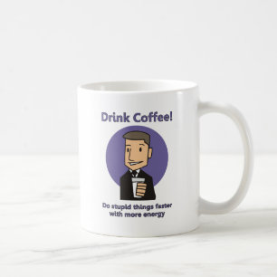 Mug Boire Du Café - Faire Des Choses Stupides Plus Ra