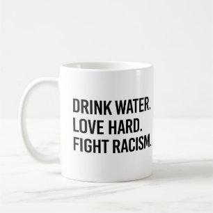 Mug Boire L'Eau Aimer Combattre Dur Le Racisme