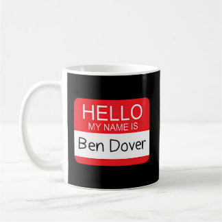 Mug Bonjour Mon Nom Est Ben Dover Humour Plaisanterie