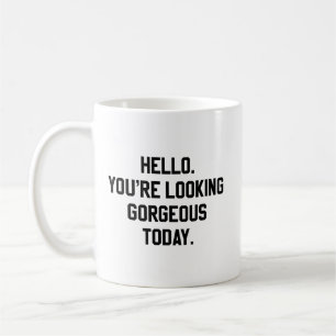 Mug Bonjour. Vous semblez magnifiques aujourd'hui