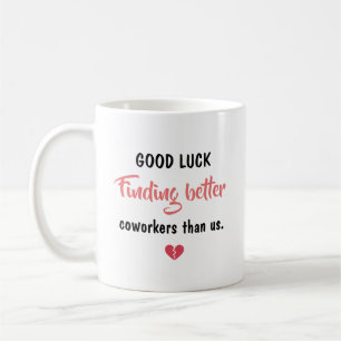 Mug Bonne Chance Pour Trouver De Meilleurs Collègues D