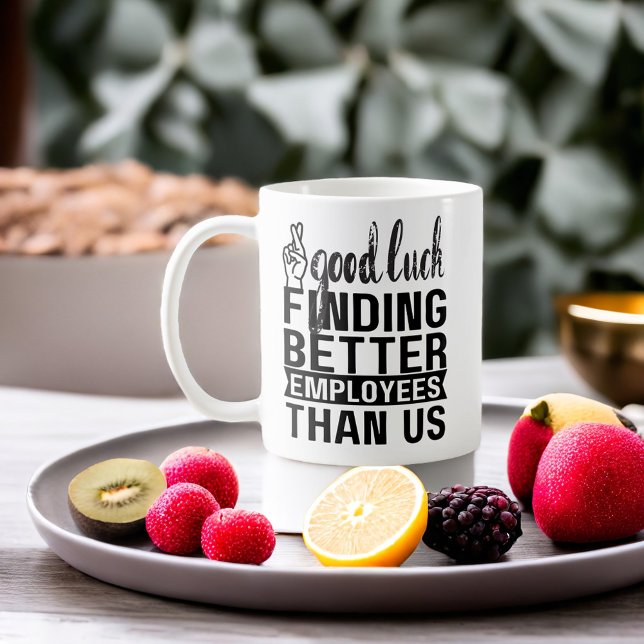 Mug Bonne Chance Trouver De Meilleurs Employés Que Nou (Best Boss Going Away Gifts - Good Luck Finding Employees Better Than Us - Funny )