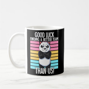 Mug Bonne Chance Trouver Une Meilleure Équipe Que Nous