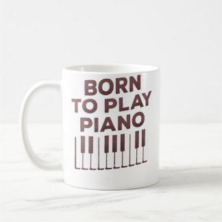 Mug Born To Play Piano - Piano Lover