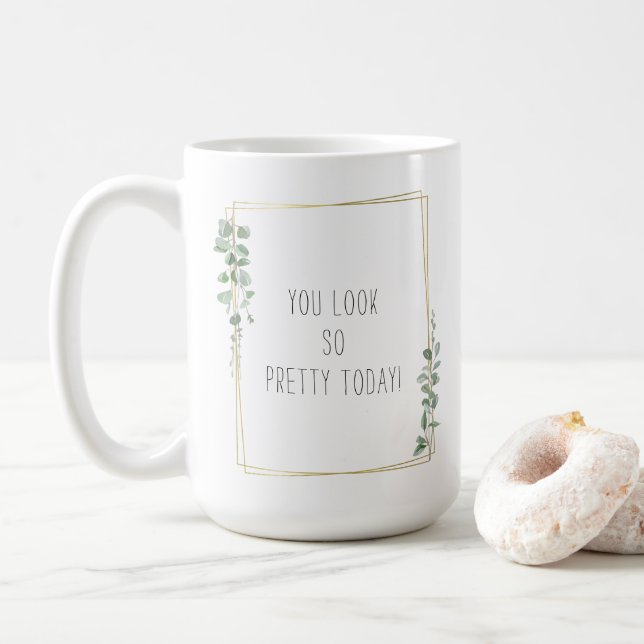 Mug Botanical You Look So Pretty Today Quote (Avec donut)