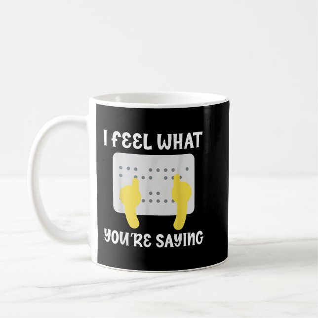 Mug Braille Je ressens ce que vous dites l'aveuglement (Gauche)