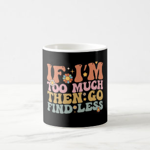 Mug Branché Si Je Suis Trop Alors Trouvez Moins Rétro