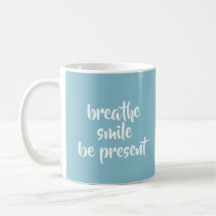 Mug Breathe Smile Be Present Aqua Affirmation Quote
