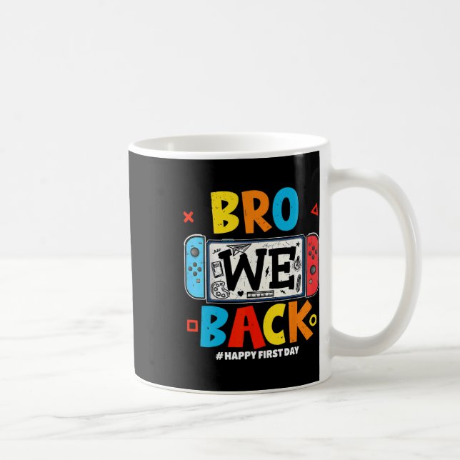 Mug Bro We Ck Gamer First Day Ck To School  (Droite)