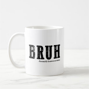 Mug Bruh Anciennement Connu Sous Le Nom De Maman Drôle
