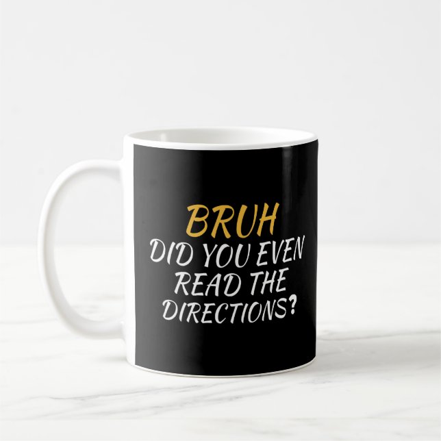 Mug Bruh Avez-Vous Même Lu Les Instructions Sarcastiqu (Gauche)