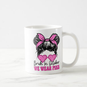 Mug Bruh Cancer Du Sein Femmes En Octobre Nous Portons