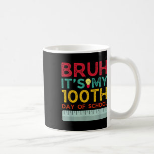 Mug Bruh C'Est Mon 100E Jour D'École 2025 Drôle Bruh O