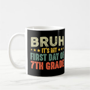 Mug Bruh C'est mon premier jour de 7e année de retour