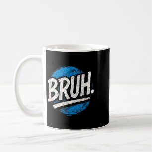 Mug Bruh - Drôles de citations de meme citations sarca