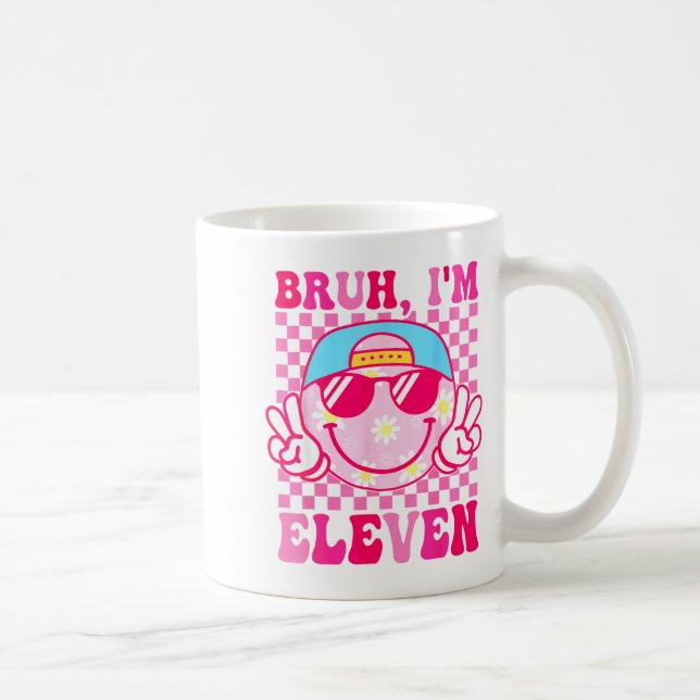 Mug Bruh I'm Eleven 11 11th Birthday Girls Groovy 11 Y (Droite)
