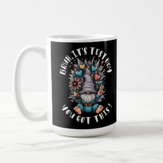 Mug Bruh it's test day you got this funny school motiv