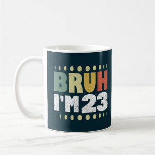 Mug Bruh Je suis 23 Drôle 23ème anniversaire Femmes Ho