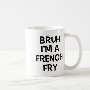 Mug Bruh Je suis une frite française drôle Faire sembl