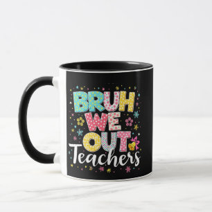 Mug Bruh Nous Sortons Les Enseignants Joyeux Dernier J