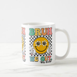 Mug Bruh We Out Bus Drivers Souriez Dernier Jour De L'
