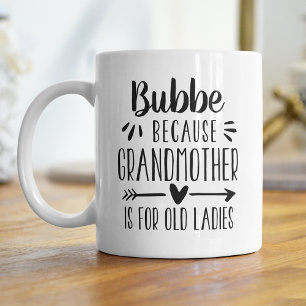 Mug Bubbe Amusante Grand-Mère Est Pour Les Vieilles Da