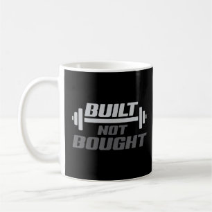 Mug Built Not Bought Workout Weight Lifting Fitness Gy