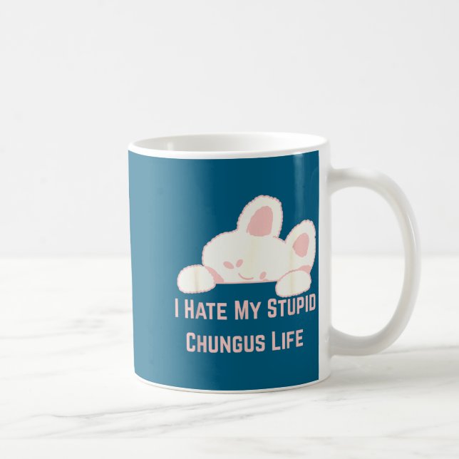 Mug Bunny Meme I Hate My Stud Chungus Life  (Droite)