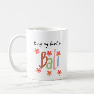 Mug Bury My Heart à Bali