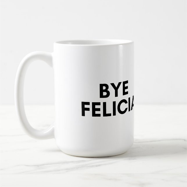 Mug bye felicia (Gauche)